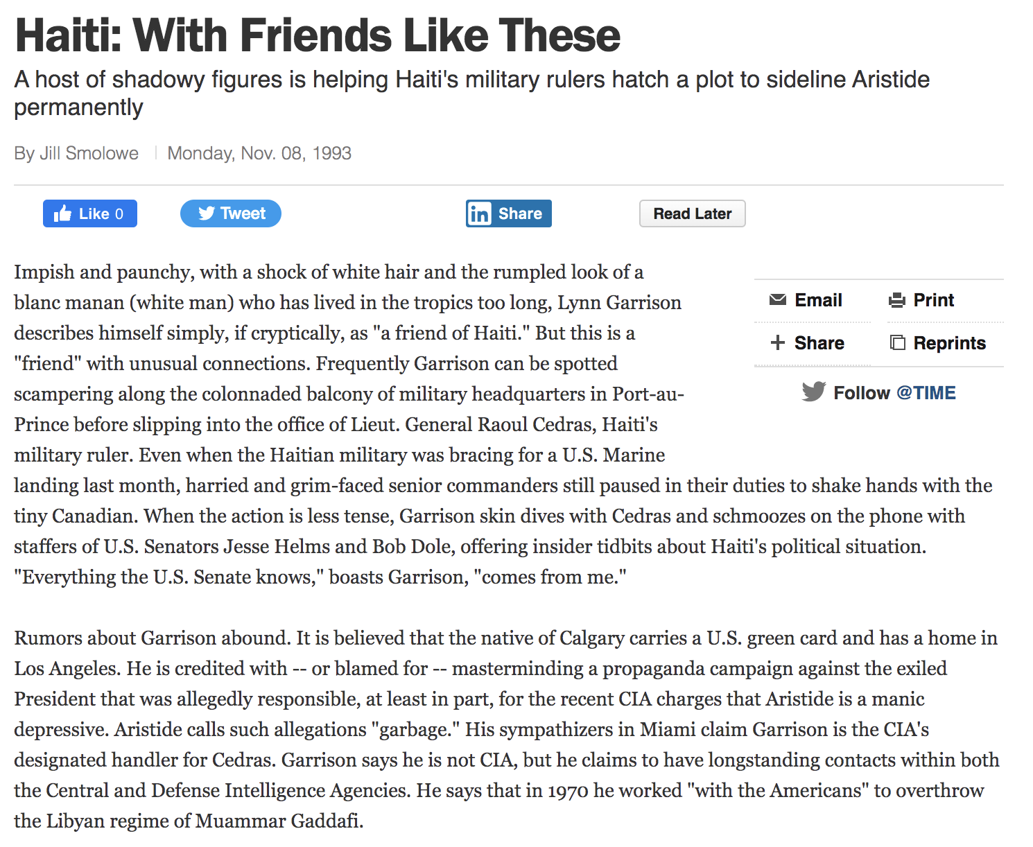 November 8, 1993 article in TIME about Lynn Garrison. The TIME and Independent articles came just weeks after the CIA briefed congress on Aristide's "psychological profile." At the time, the Clinton administration was discussing militarily intervening to restore Aristide to power, an effort adamantly opposed by Garrison, as well as a number of Senators, including Jesse Helms (R-NC). "Everything the U.S. Senate knows … comes from me,” Garrison told the reporter. After the CIA briefing, Helms told the press that Aristide was a “demonstrable killer” and a “psychopath.”